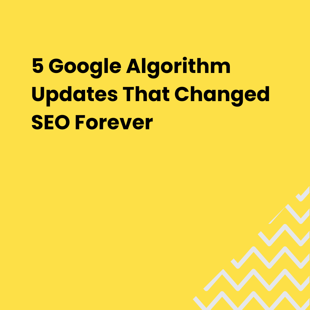 5 Google Algorithm Updates That Changed SEO Forever